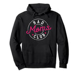 Bad Mums Club New Mom Mother Hustler Woman Christmas Gift Pullover Hoodie