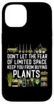 iPhone 14 Plant Lover Gardening Don't Let The Fear Of Limited Space Case