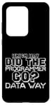 Coque pour Galaxy S20 Ultra Which Way Did The Programmer Go, Data Way --