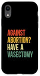 iPhone XR Prevent Abortion Pro Vasectomy Case