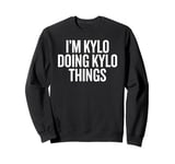 I'M KYLO DOING KYLO THINGS Funny Unique Sweatshirt