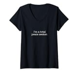 Womens I'm a total peace seeker. V-Neck T-Shirt