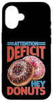 Coque pour iPhone 16 Attention Deficit Hey Donuts Jeux de mots sur le TDAH ----