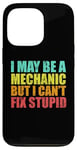 iPhone 13 Pro I May Be A Mechanic But I Can't Fix Stupid Sarcastic Car Case