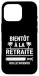 Coque pour iPhone 16 Pro Bientôt À La Retraite Humour idée Cadeau Retraité 2025