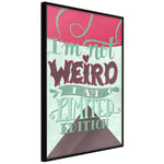 Plakat - I'm Not Weird - 40 x 60 cm - Sort ramme