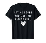 Retro Buy Me Books And Call Me Good Girl Funny Book Lover T-Shirt