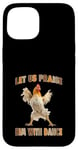 Coque pour iPhone 15 Laissez-nous le louer avec Dance Happy Chicken