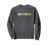 Vintage SAY NO TO WAR Choose End Fight Say No To Bloodshed Sweatshirt