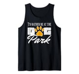 i'd rather be at the dog park to pet dogs Tank Top