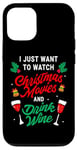 iPhone 12/12 Pro I Just Want To Watch Christmas Movies And Drink Wine Funny Case