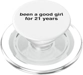 Been A Good Girl For 21 Years - Funny Bad Naughty Girl Humor PopSockets PopGrip for MagSafe