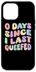 iPhone 13 Pro Max 0 Days Since I Last Queefed - Funny Adult Humor Queef Joke Case