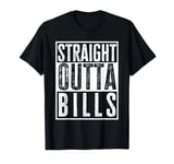 Straight Outta Bills Funny Sarcasm Quote Vintage T-Shirt