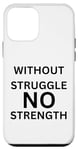 Coque pour iPhone 12 mini Sans lutte, sans force : citation de motivation