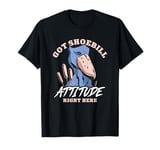 Got Shoebill Attitude Right Here Bird Photography T-Shirt