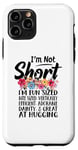 Coque pour iPhone 11 Pro I'm Not Short I'm Fun Size Funny Sayings