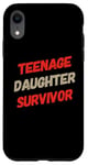 iPhone XR Parenting Teenage Daughter Quotes Teenage Daughter Survivor Case