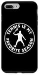 iPhone 7 Plus/8 Plus Tennis Is My Favorite Season - Tennis Game Tennis Player Case