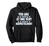 You Are You Looking at One Very Awesome Dermatologist Pullover Hoodie