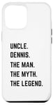 iPhone 12 Pro Max Uncle Dennis The Man The Myth The Legend Father's Day Case