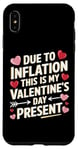 iPhone XS Max Due to Inflation this is my Valentines Day Present - Funny Case