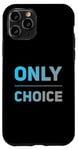 Coque pour iPhone 11 Pro People Funny Word Citations Two Words Of The Only Choice