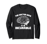 The Doctor Says It Is Incurable Diy Home Improvement Lover Long Sleeve T-Shirt