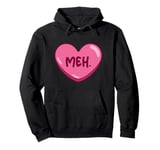 Meh Anti Valentines Day Pullover Hoodie