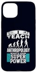 iPhone 15 Plus Anthropology Humor Superpower Teacher Human Evolution Case