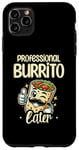 iPhone 11 Pro Max Professional Burrito Eater Mexican Burritos Cinco De Mayo Case