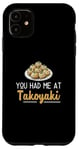 iPhone 11 You Had Me At Takoyaki Funny Octopus Balls Japanese Food Fan Case