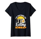 Womens I'd Rather Be Eating Kimbap Rice Seaweed Roll Sushi Foodie V-Neck T-Shirt