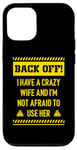 iPhone 12/12 Pro Back off I have a crazy wife and I am not afraid to use her Case