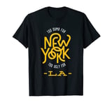 "Too Dumb For New York - Too Ugly For LA" Shirt T-Shirt