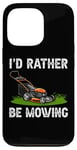 Coque pour iPhone 13 Pro I'd Rather Be Mowing Grass Planting garden Funny Lawn Mower