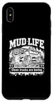 Coque pour iPhone XS Max Mud Life - Clean Trucks Are Boring - Camion de boue tout-terrain