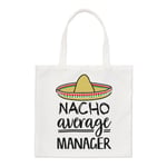 Nacho Average Manager Regular Tote Bag Worlds Best Boss Funny Awesome Shopper