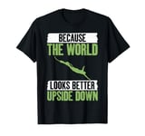 Because the World looks better upside down Bungee Jumping T-Shirt