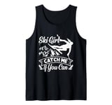 Skier SKI GIRL CATCH ME IF YOU CAN Funny Girls Tank Top