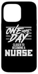 iPhone 14 Pro Max Nursing Student One More Day Closer Becoming a Nurse Case