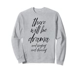 Funny Saying There Will Be Drama And Signing Joke Women Men Sweatshirt