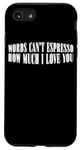 Coque pour iPhone SE (2020) / 7 / 8 Words Can't Espresso How Much I Love You Caféine ---