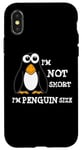 iPhone X/XS I'm Not Short I'm Penguin Size Funny Penguin Case