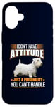 iPhone 16 Plus Sealyham Terrier Owner Don't Have Attitude Just Personality Case