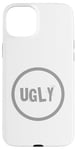 iPhone 15 Plus One Word Design Of Ugly Word Funny Ugly Quotes Ugly Case