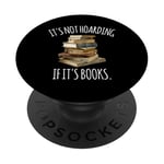 It's Not Hoarding If It's Books Witty Book Lover PopSockets PopGrip Adhésif