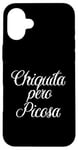 iPhone 16 Plus Chiquita Pero Picosa Mexican Toxica Chingona Mujer Chola Case