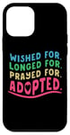 Coque pour iPhone 12 mini Adoption Day Wished Longed Prayed For Gotcha Forever Adopted