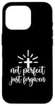 iPhone 16 Pro Not Perfect Just Forgiven Christian Religous Quote Art Case